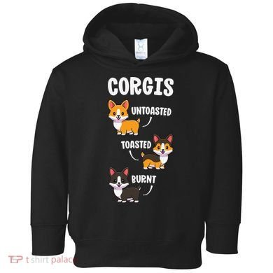 Corgi Funny Dog Lovers Gift Untoasted Toasted Burnt Toddler Hoodie