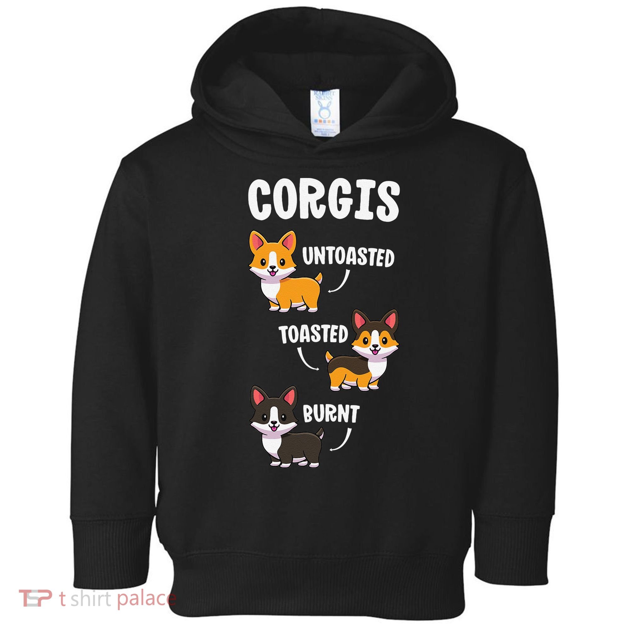 Corgi Funny Dog Lovers Gift Untoasted Toasted Burnt Toddler Hoodie
