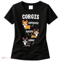 Corgi Funny Dog Lovers Gift Untoasted Toasted Burnt Women's T-Shirt thumb 0