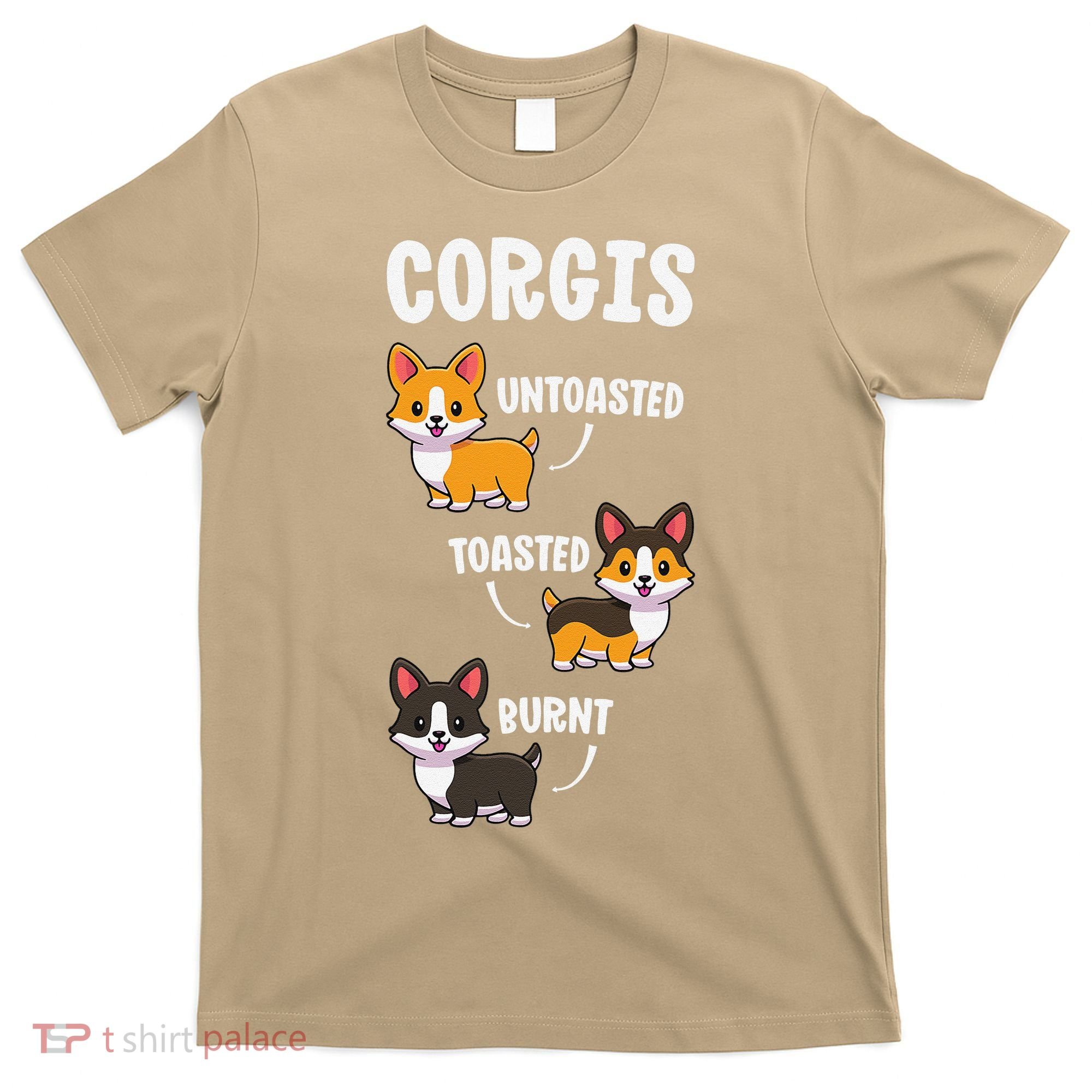 Corgi Funny Dog Lovers Gift Untoasted Toasted Burnt T-Shirt