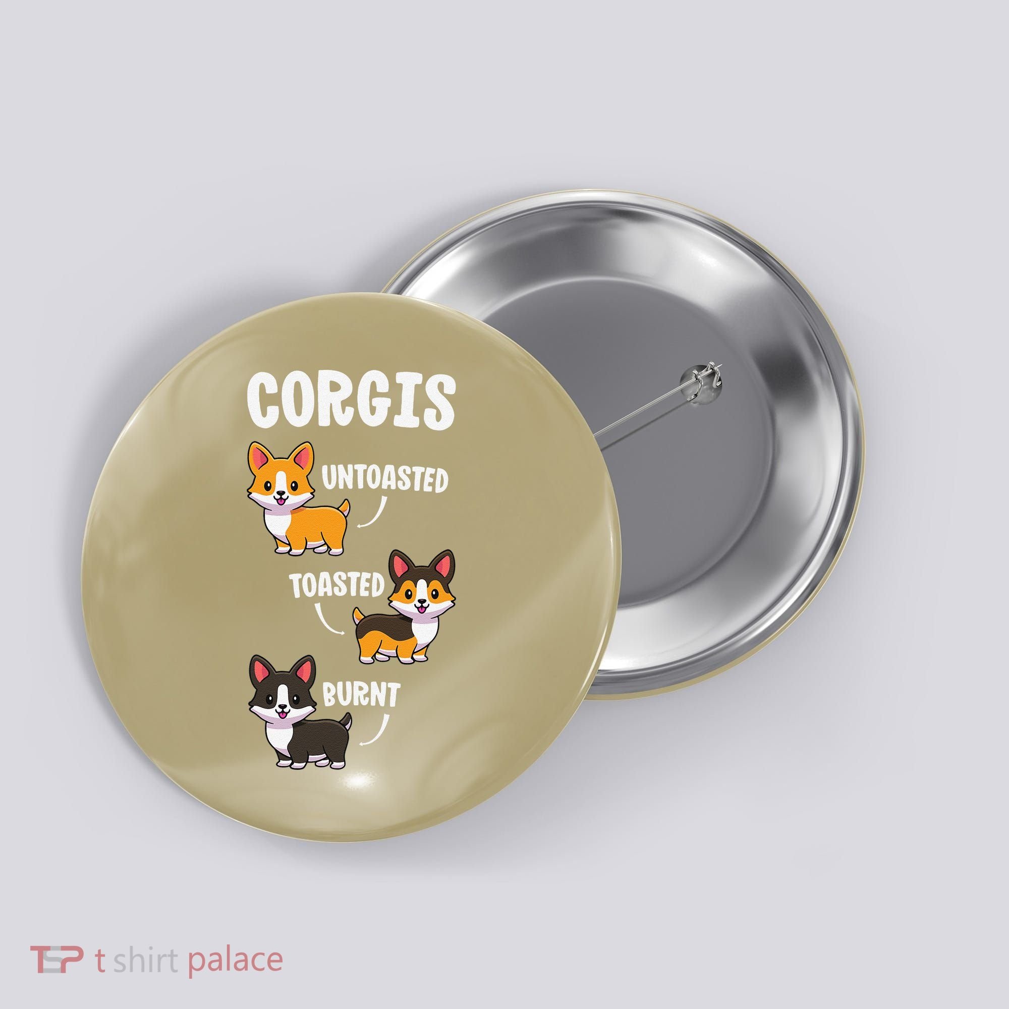 Corgi Funny Dog Lovers Gift Untoasted Toasted Burnt Button