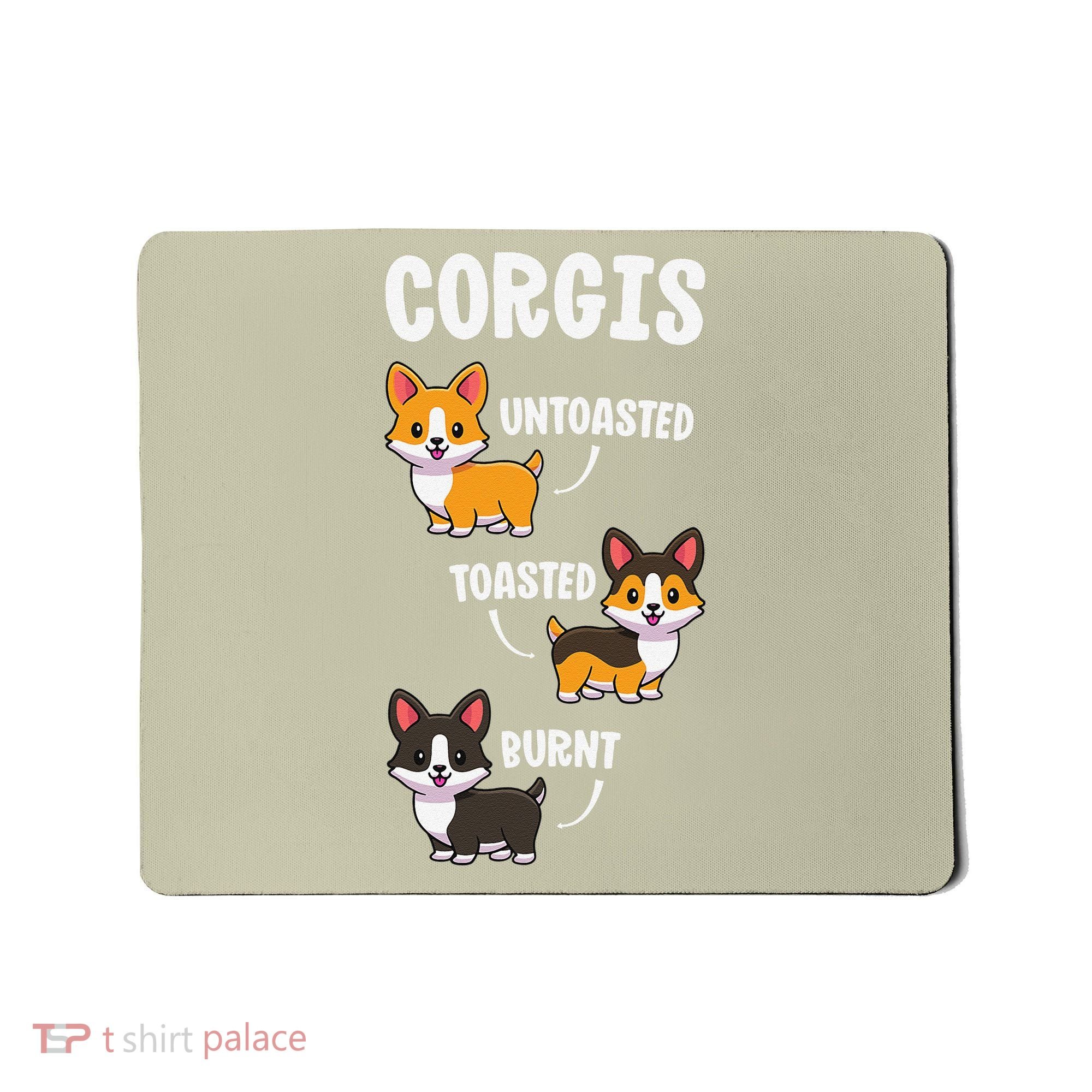 Corgi Funny Dog Lovers Gift Untoasted Toasted Burnt Mousepad