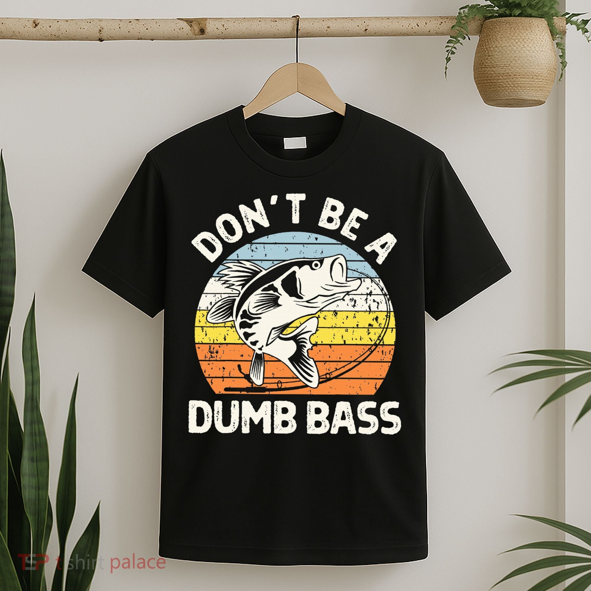 Classic Funny Dont Be A Dumb Bass Adult Humor Dad Fishing T-Shirt