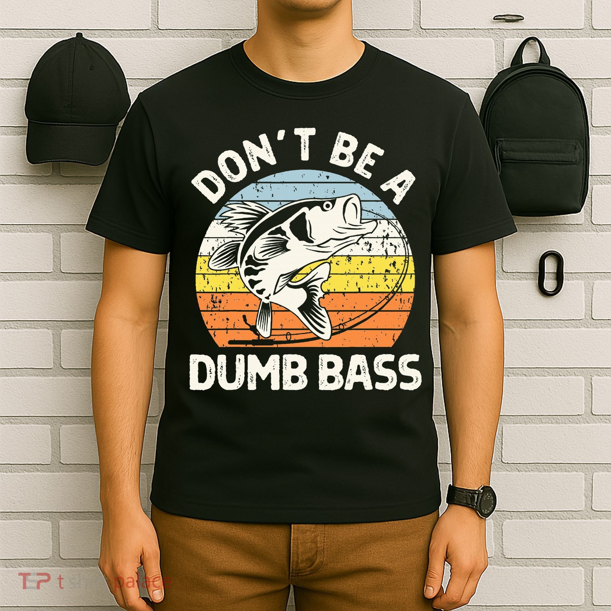 Classic Funny Dont Be A Dumb Bass Adult Humor Dad Fishing T-Shirt