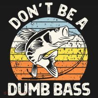 Classic Funny Dont Be A Dumb Bass Adult Humor Dad Fishing T-Shirt thumb 7