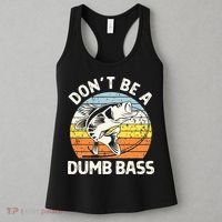 Classic Funny Dont Be A Dumb Bass Adult Humor Dad Fishing Women's Tank Top thumb 3