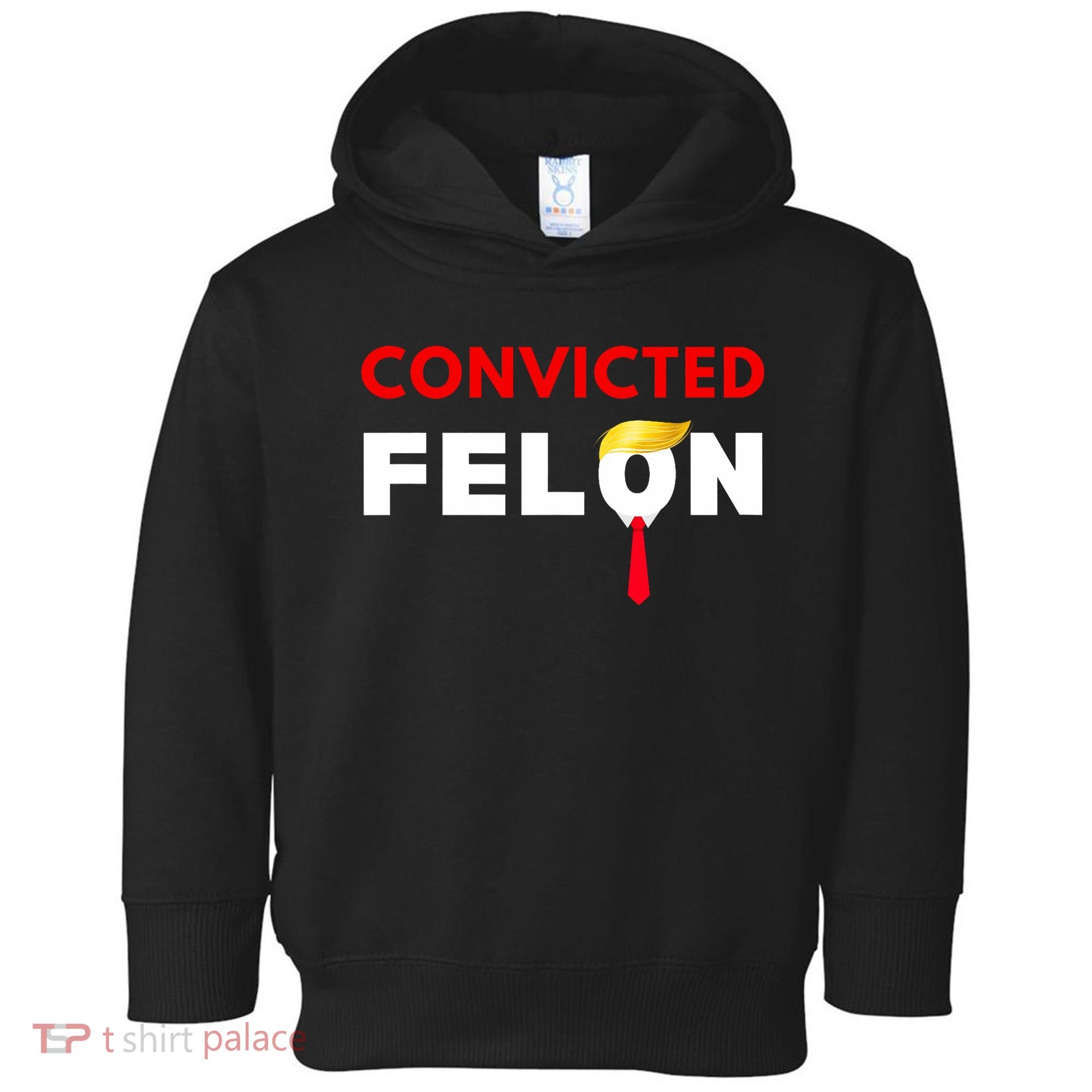 Convicted Felon Donald Trump Guilty Lock Him Up Trump Prison Toddler Hoodie