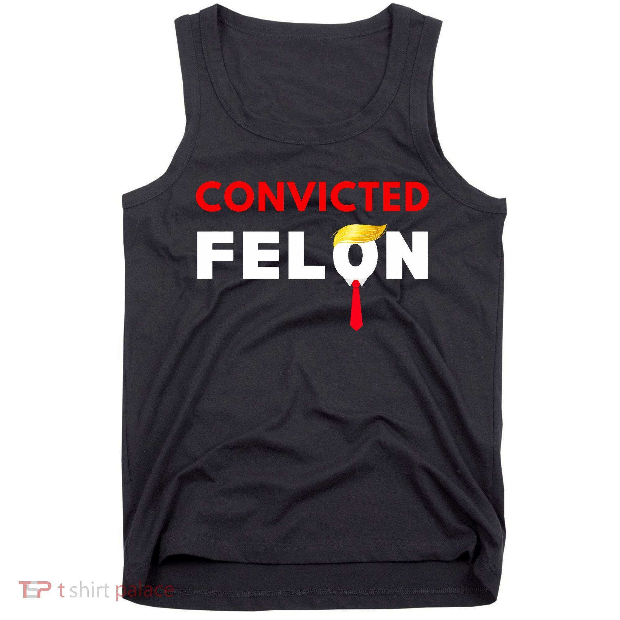 Convicted Felon Donald Trump Guilty Lock Him Up Trump Prison Tank Top
