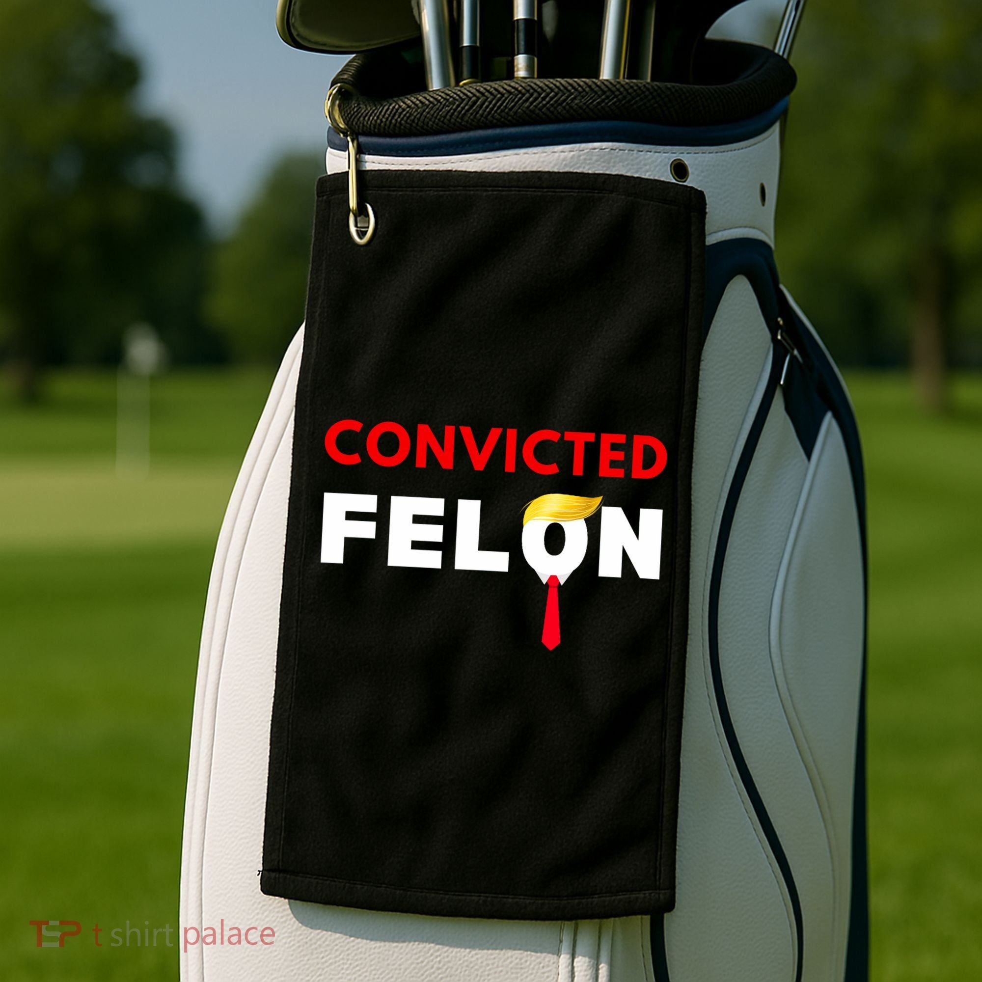 Convicted Felon Donald Trump Guilty Lock Him Up Trump Prison Golf Towel