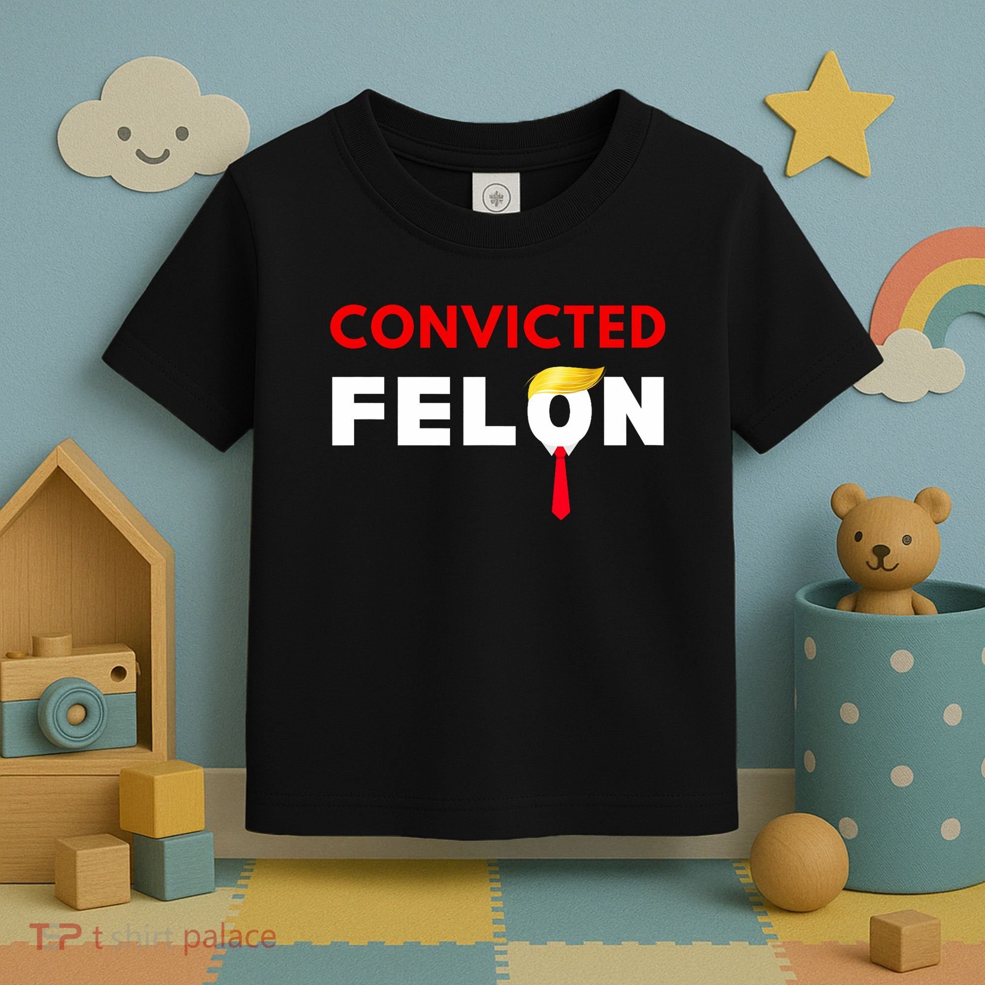 Convicted Felon Donald Trump Guilty Lock Him Up Trump Prison Toddler T-Shirt