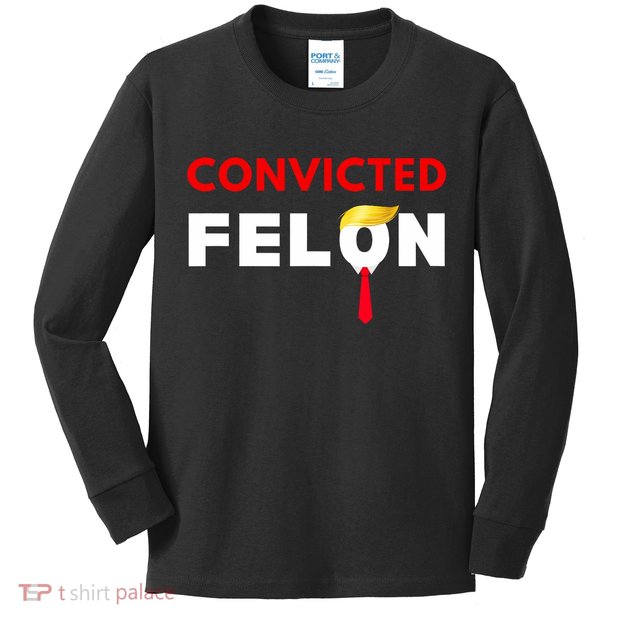 Convicted Felon Donald Trump Guilty Lock Him Up Trump Prison Kids Long Sleeve Shirt