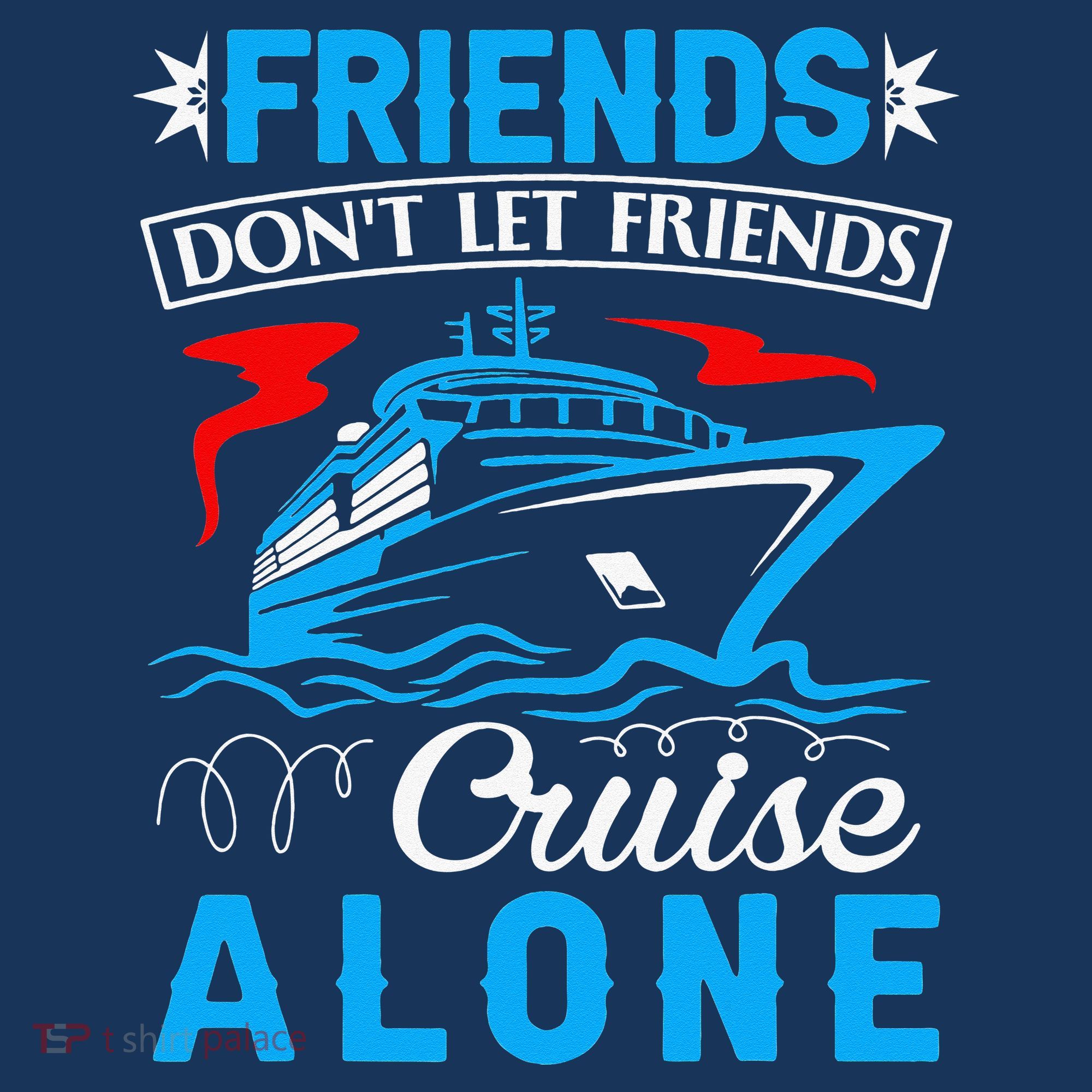 Cute Friends Don't Let Friends Cruise Alone Cruising Long Sleeve Shirt