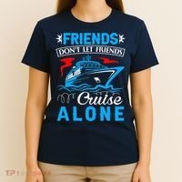 Cute Friends Don't Let Friends Cruise Alone Cruising T-Shirt thumb 4
