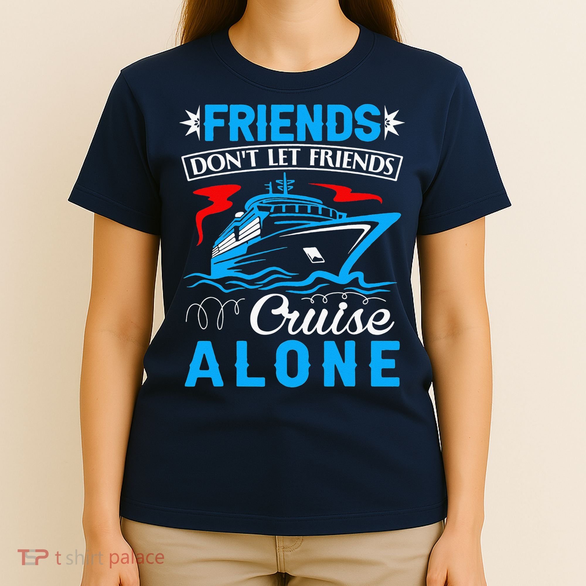 Cute Friends Don't Let Friends Cruise Alone Cruising T-Shirt