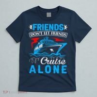 Cute Friends Don't Let Friends Cruise Alone Cruising T-Shirt thumb 5