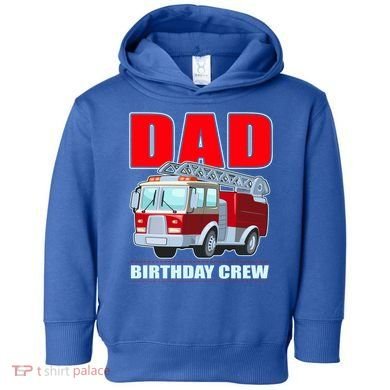 Cute Funny Dad Birthday Crew Firetruck Toddler Hoodie