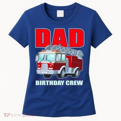 Cute Funny Dad Birthday Crew Firetruck Women's T-Shirt