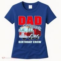 Cute Funny Dad Birthday Crew Firetruck Women's T-Shirt thumb 0