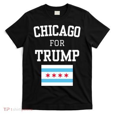 Chicago For Donald Trump 2024 Flag T-Shirt