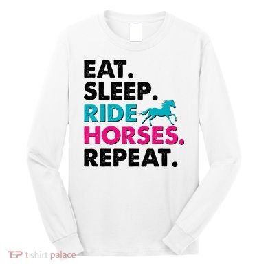 Cute Funny Eat Sleep Ride Horses Repeat Long Sleeve Shirt