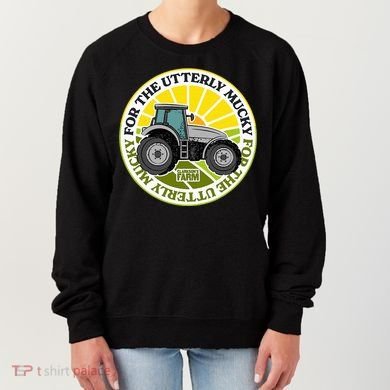 ClarksonS Farm For The Utterly Mucky Women's Sweatshirt