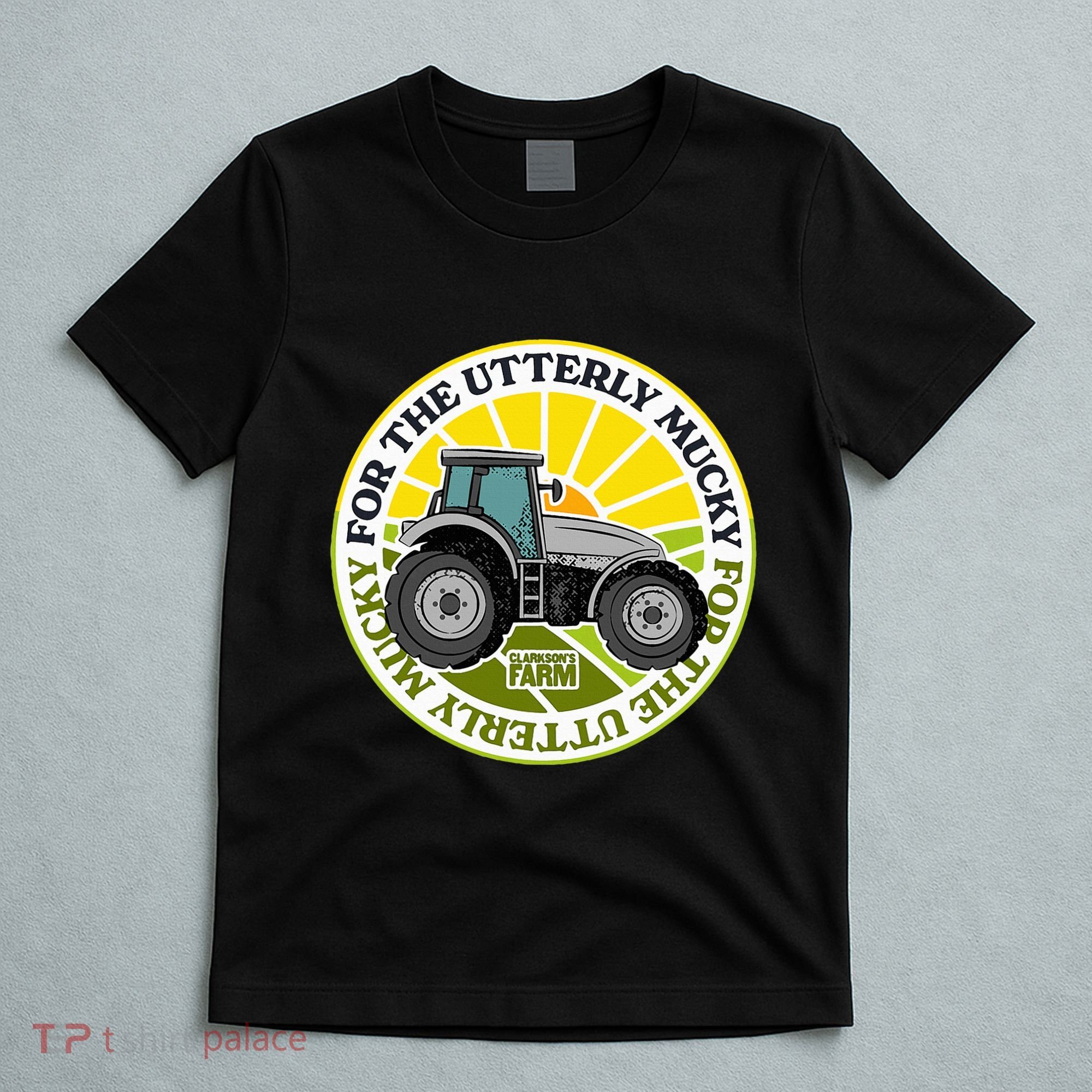 ClarksonS Farm For The Utterly Mucky T-Shirt