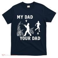 Captain Firefighter Father Funny Fireman Dad My Dad Your Dad T-Shirt thumb 0