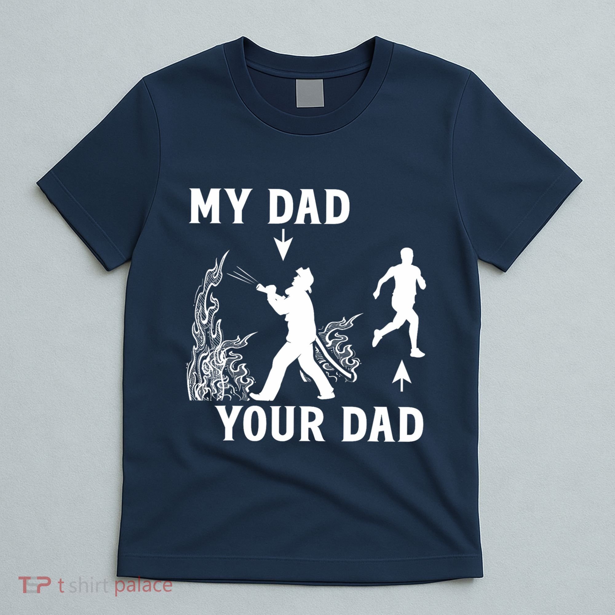 Captain Firefighter Father Funny Fireman Dad My Dad Your Dad T-Shirt