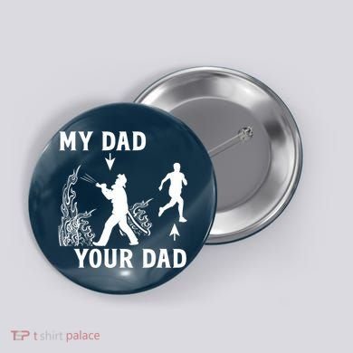 Captain Firefighter Father Funny Fireman Dad My Dad Your Dad Button