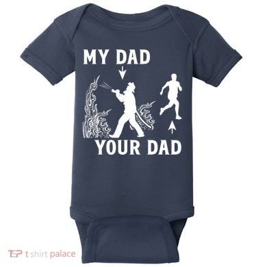 Captain Firefighter Father Funny Fireman Dad My Dad Your Dad Baby Bodysuit