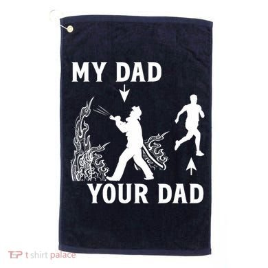 Captain Firefighter Father Funny Fireman Dad My Dad Your Dad Golf Towel