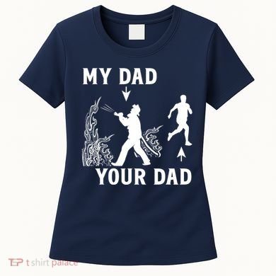 Captain Firefighter Father Funny Fireman Dad My Dad Your Dad Women's T-Shirt