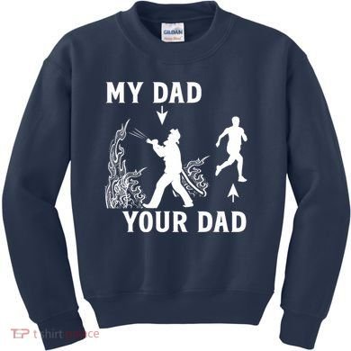 Captain Firefighter Father Funny Fireman Dad My Dad Your Dad Kids Sweatshirt