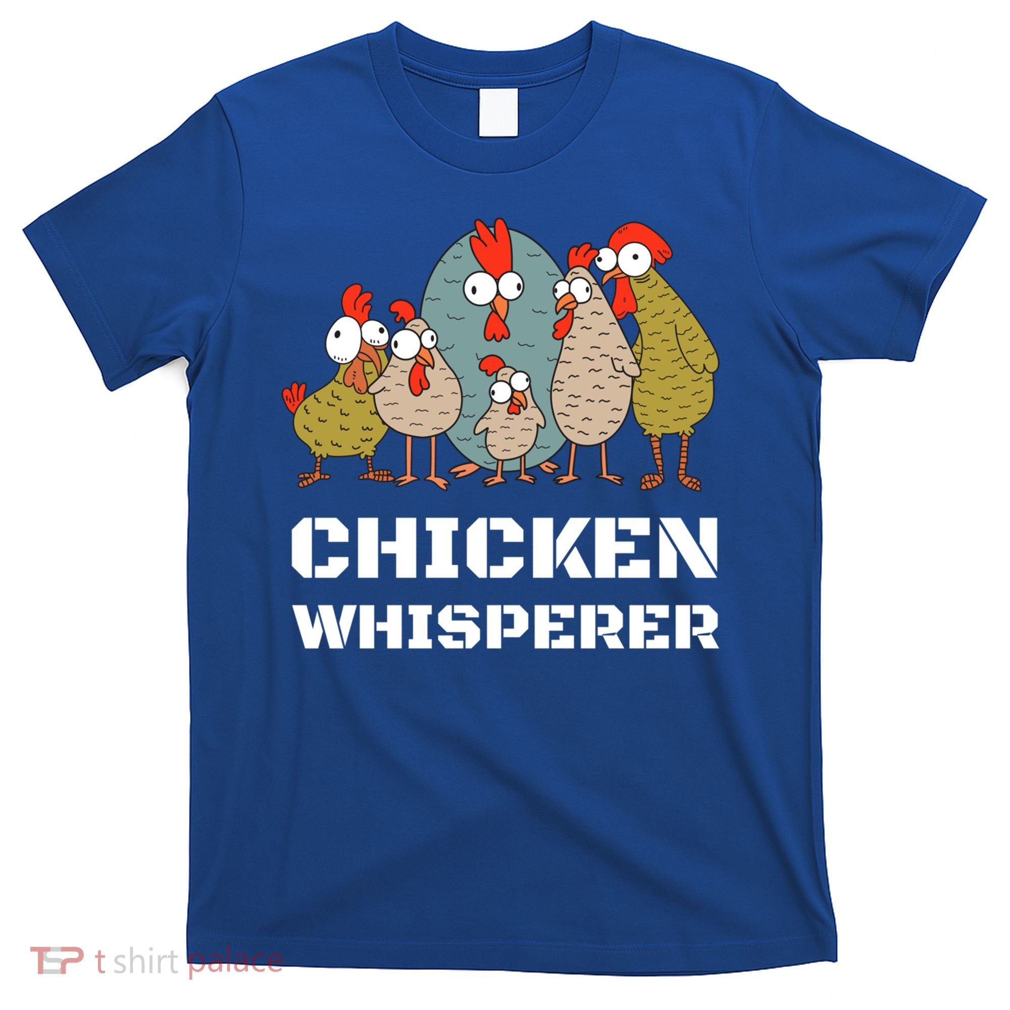 Chickens: For Farmers Chicken Keepers And Chicken Whisperer Cute Gift T-Shirt