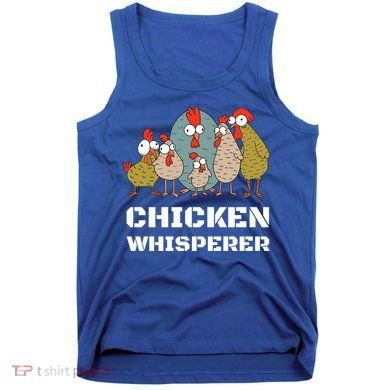 Chickens: For Farmers Chicken Keepers And Chicken Whisperer Cute Gift Tank Top