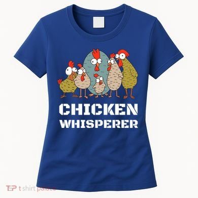 Chickens: For Farmers Chicken Keepers And Chicken Whisperer Cute Gift Women's T-Shirt