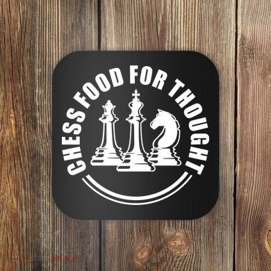 Chess Food For Thought Coaster