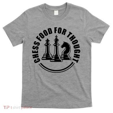 Chess Food For Thought T-Shirt