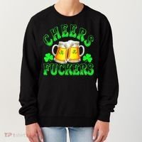 Cheers Fuckers Funny St Patricks Day Irish Drinking Women's Sweatshirt thumb 0