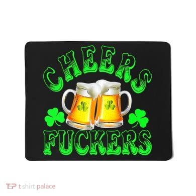 Cheers Fuckers Funny St Patricks Day Irish Drinking Mousepad