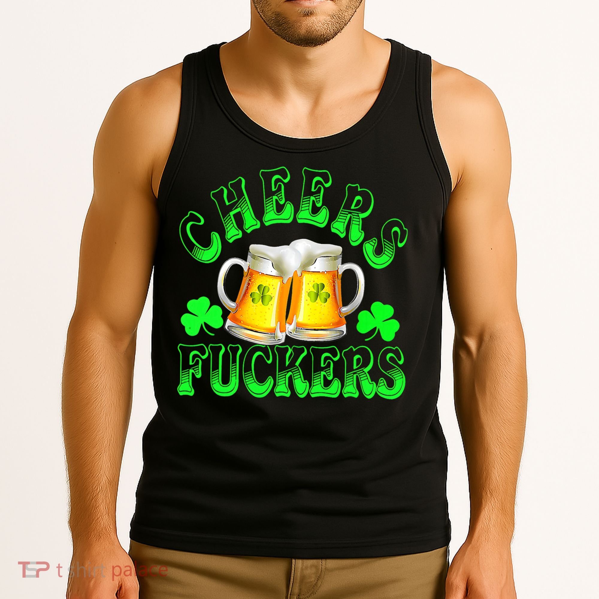 Cheers Fuckers Funny St Patricks Day Irish Drinking Tank Top