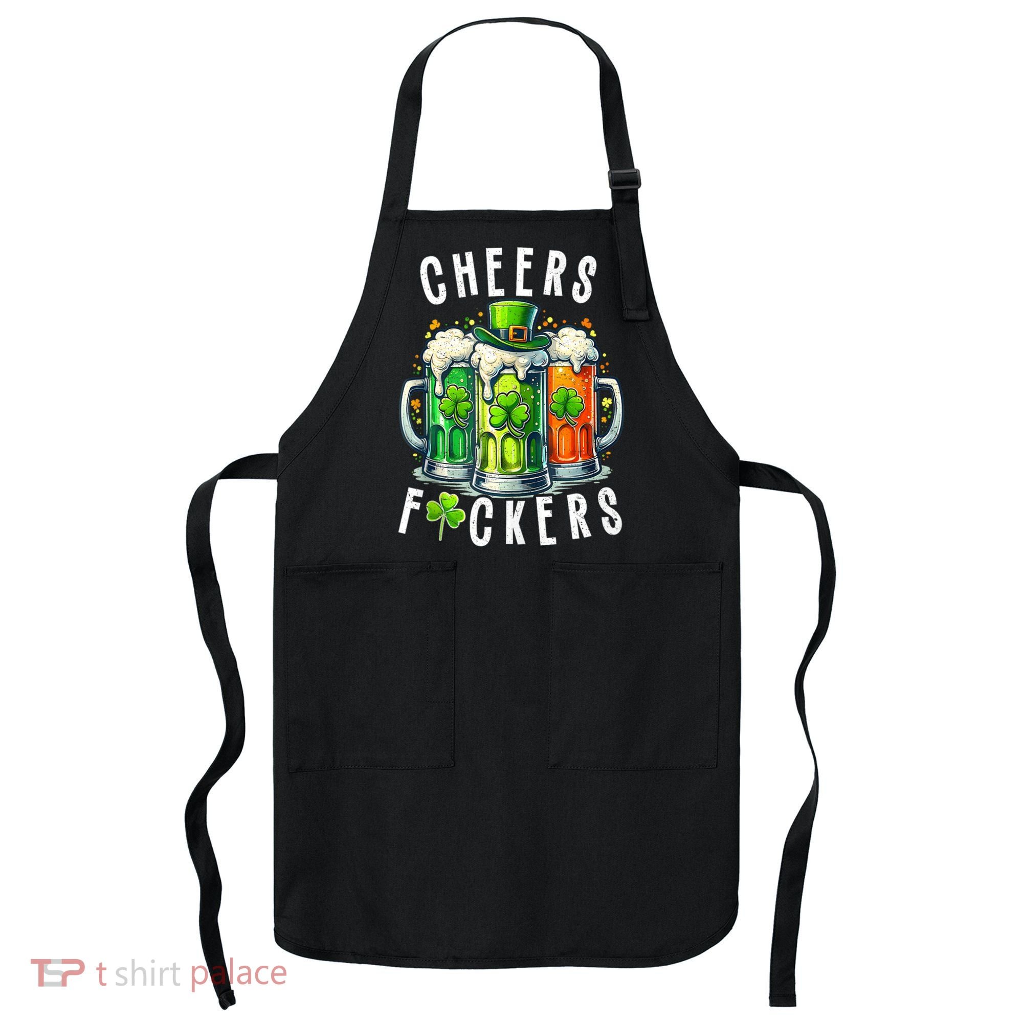 Cheers Fuckers Funny St Patricks Day Irish Drinking Apron