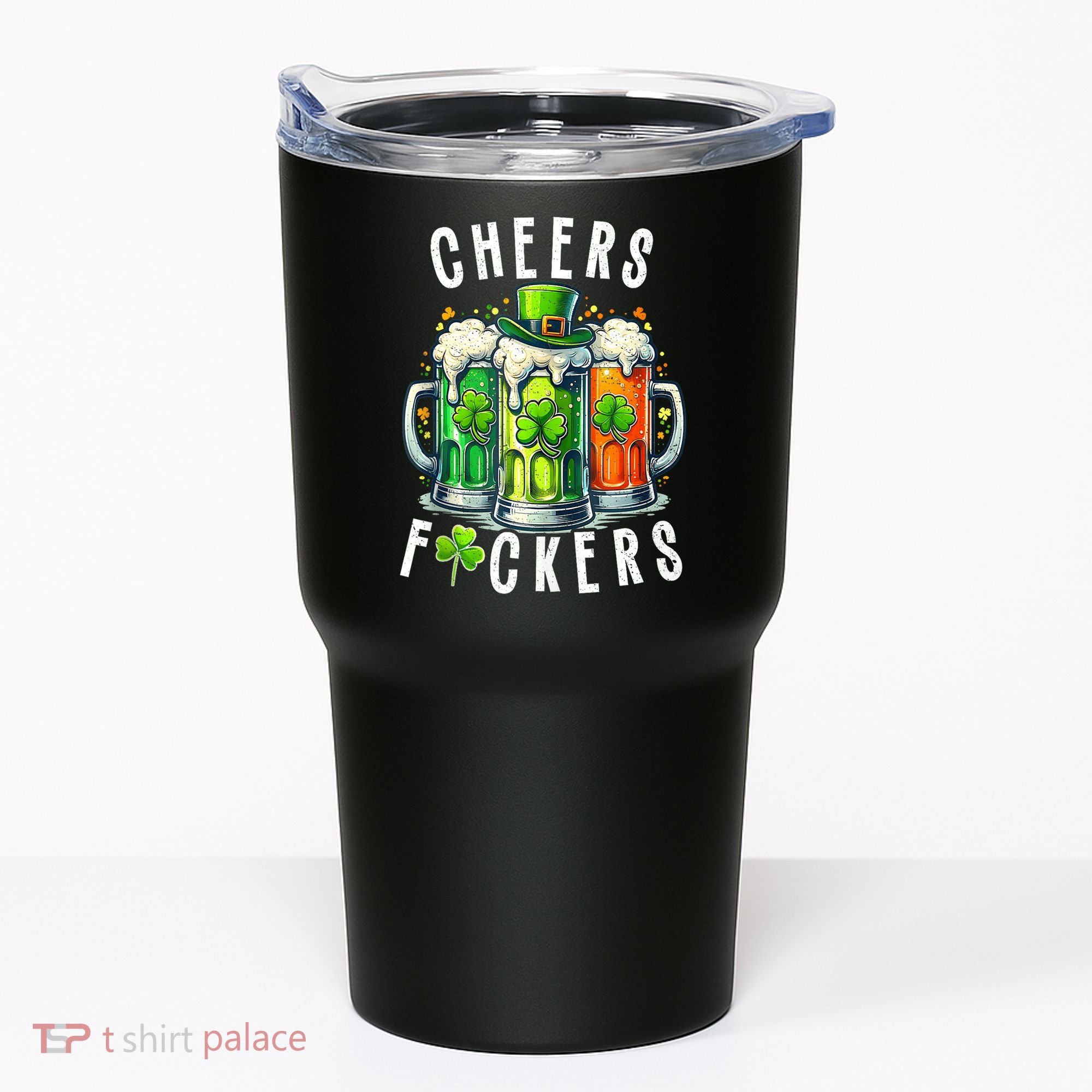 Cheers Fuckers Funny St Patricks Day Irish Drinking Tumbler