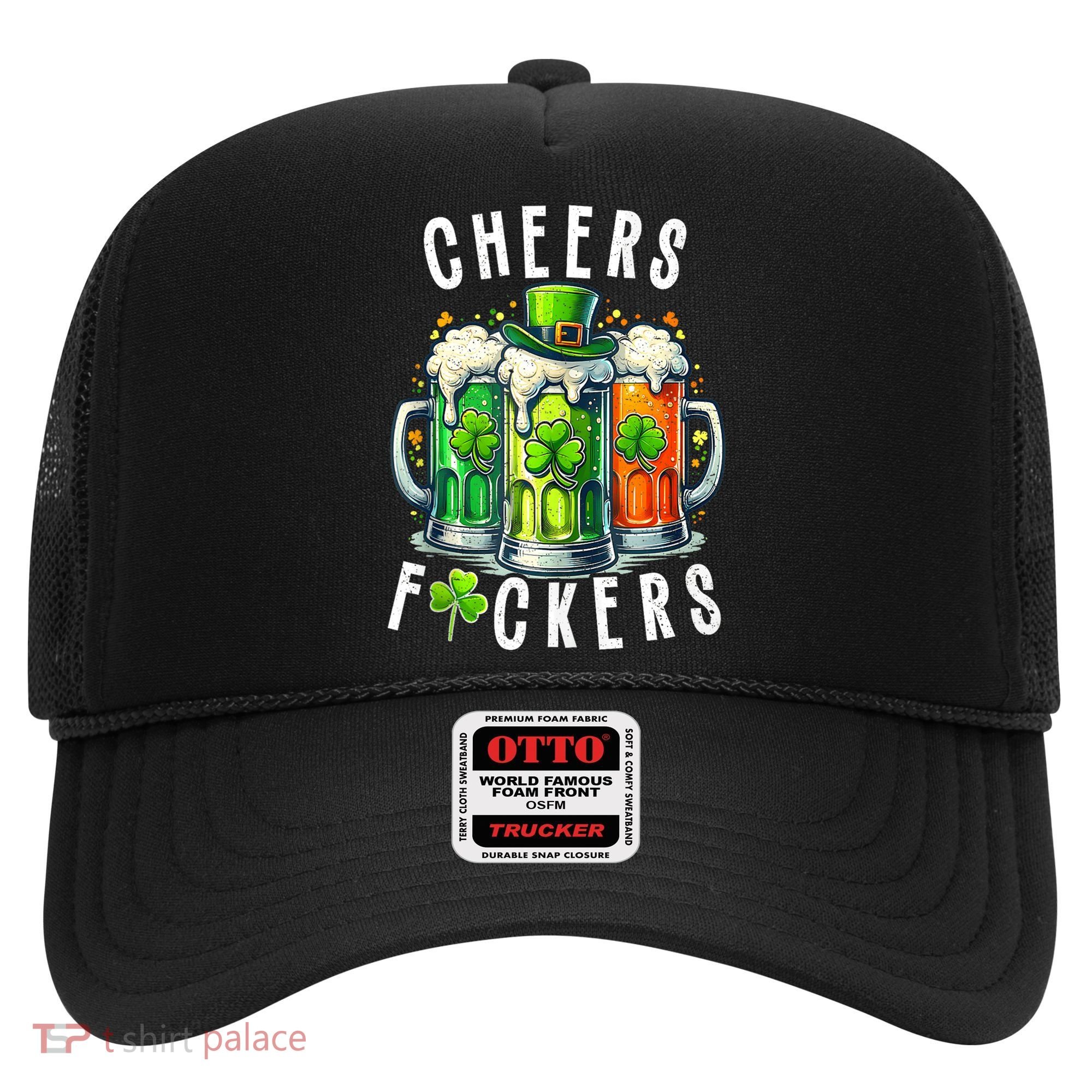 Cheers Fuckers Funny St Patricks Day Irish Drinking Hat