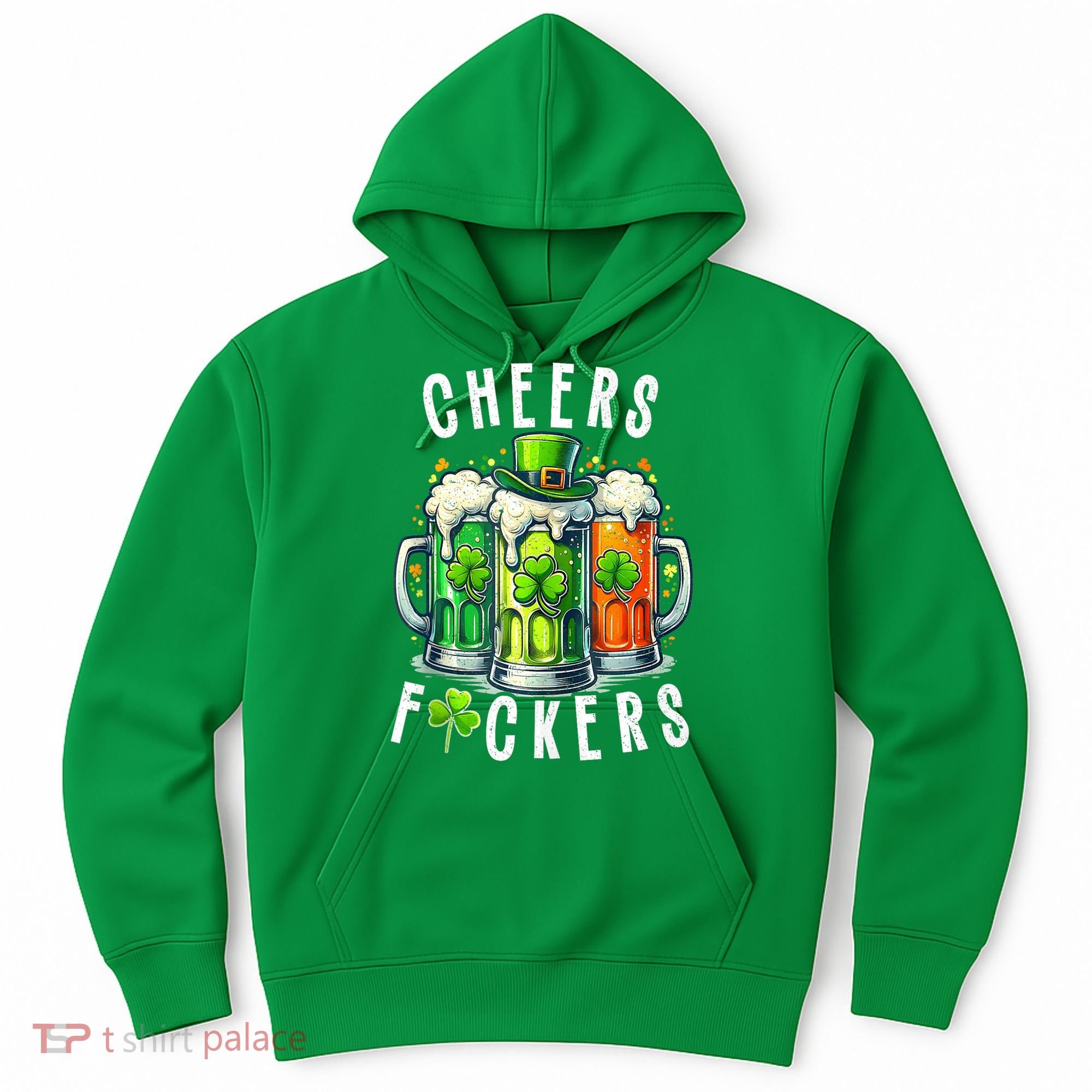 Cheers Fuckers Funny St Patricks Day Irish Drinking Hoodie