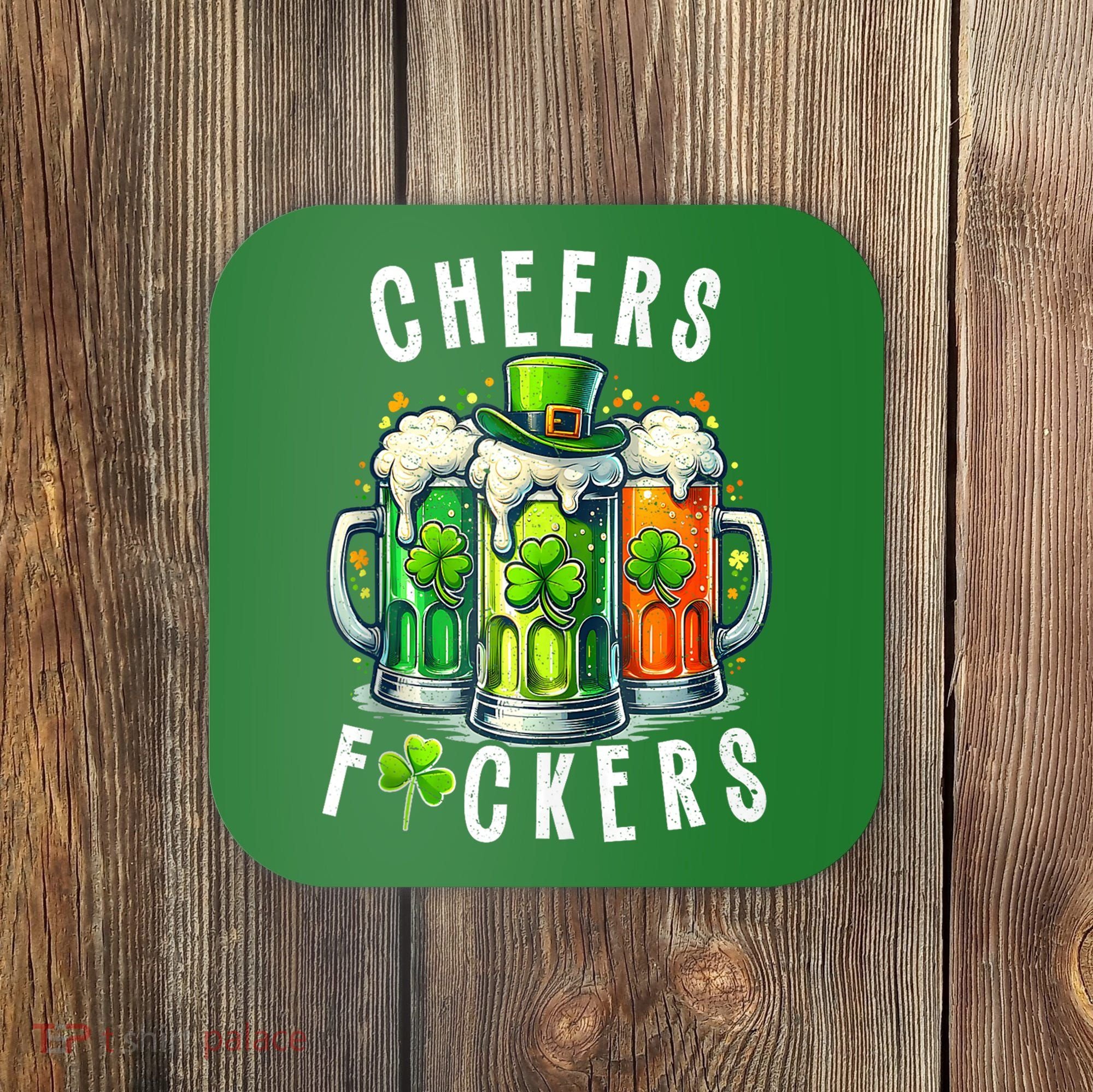 Cheers Fuckers Funny St Patricks Day Irish Drinking Coaster