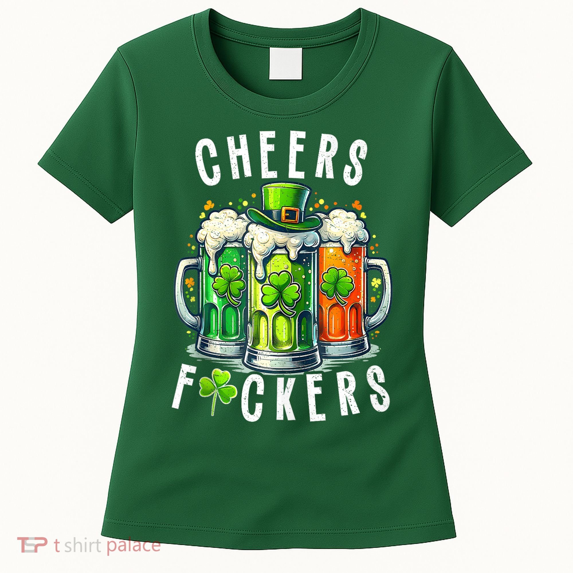 Cheers Fuckers Funny St Patricks Day Irish Drinking Women's T-Shirt