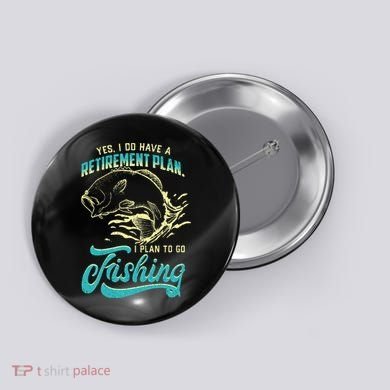 Cute Funny Fishing Retirement Plan Is Fishing Button