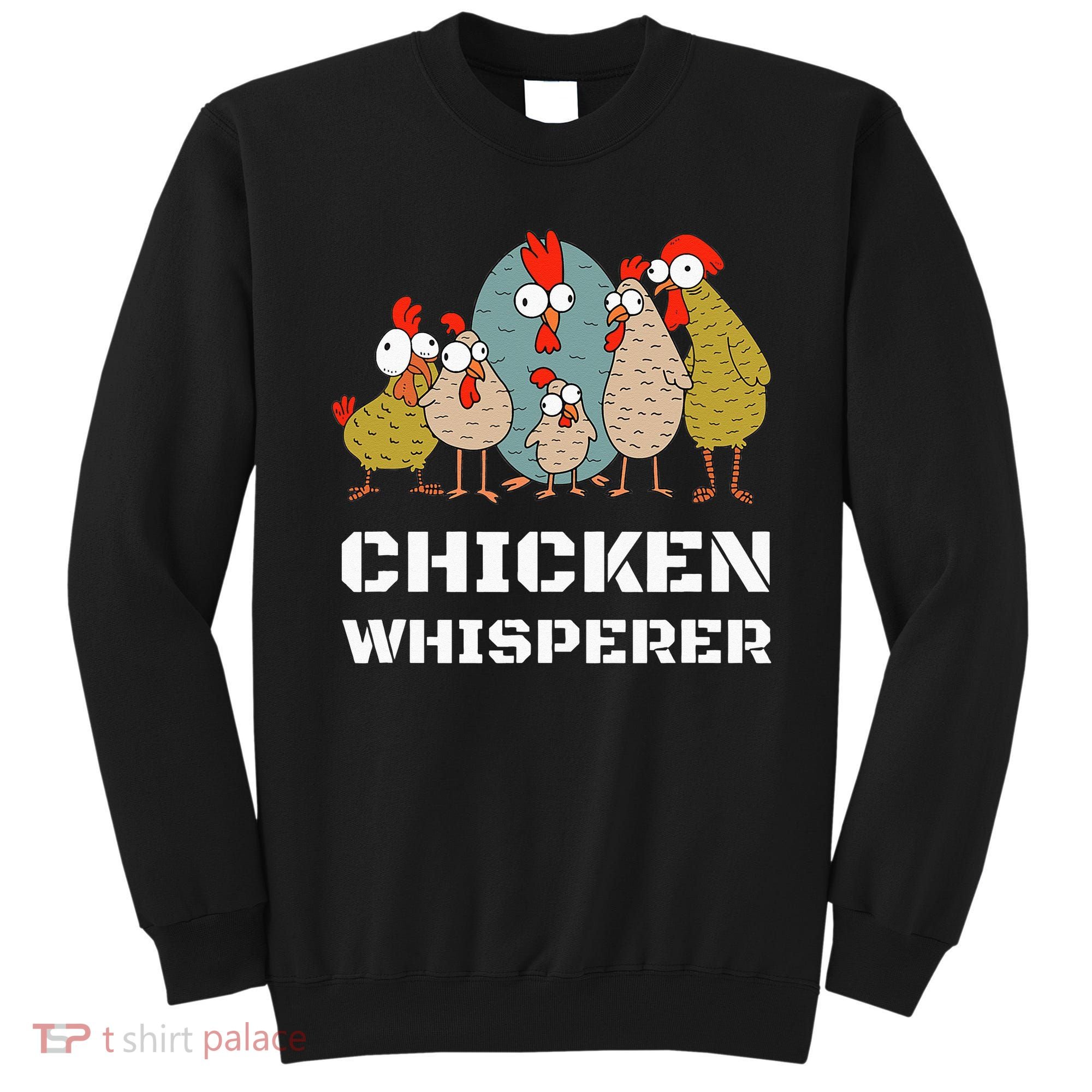 Chickens For Farmers Chicken Keepers & Chicken Whisperer Sweatshirt
