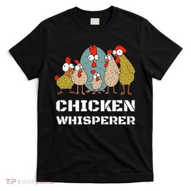 Chickens For Farmers Chicken Keepers & Chicken Whisperer T-Shirt